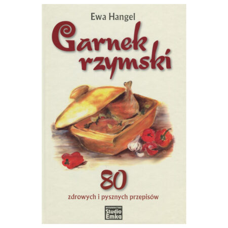 Książka „Garnek rzymski. 80 zdrowych i pysznych przepisów" Hangel Ewa