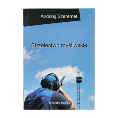 Książka STRZELECTWO MYŚLIWSKIE Andrzej Szeremet