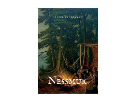 Książka „Leśne wędrówki. Kanadyjką przez Adirondack” ps. Nessmuk